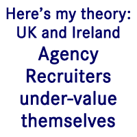 UK and Ireland Agency Recruiters undervalue themselves TruLondon