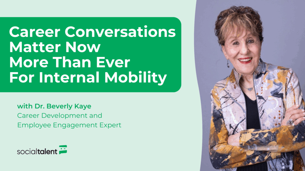 Career Conversations Matter Now More Than Ever for Internal Mobility, with Dr. Bev Kaye
