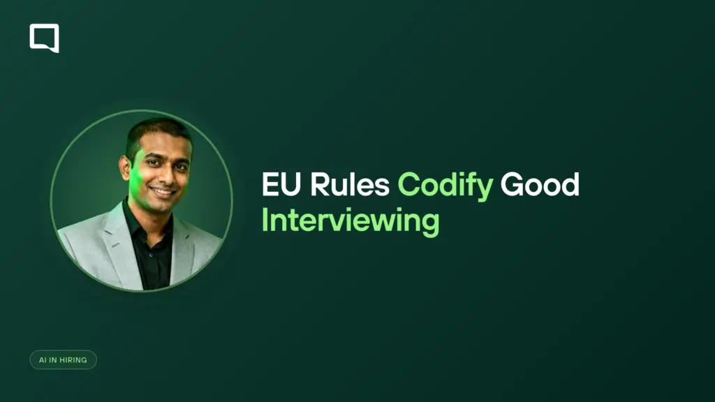 Do the EU’s New AI Hiring Rules Ask More Than Good Interviewing Already Owed?