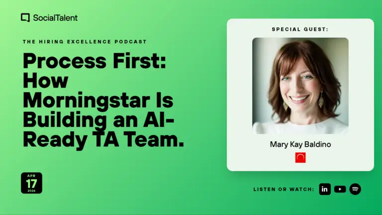 The Hiring Excellence Podcast – Mary Kay Baldino – Process First: How Morningstar Is Building an AI-Ready TA Team