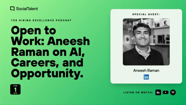 The Hiring Excellence Podcast – Aneesh Raman – Open to Work: Aneesh Raman on AI, Careers, and Opportunity