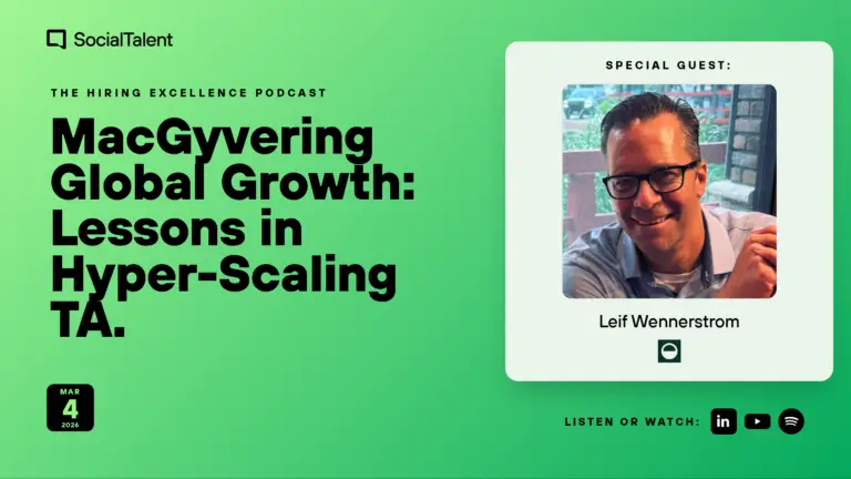 The Hiring Excellence Podcast – Leif Wennerstrom – MacGyvering Global Growth: Lessons in Hyper-Scaling TA
