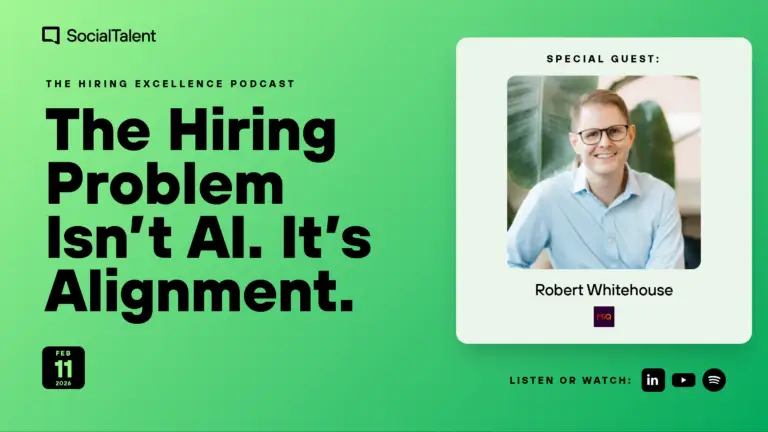 The Hiring Excellence Podcast – Robert Whitehouse – The Hiring Problem Isn’t AI. It’s Alignment