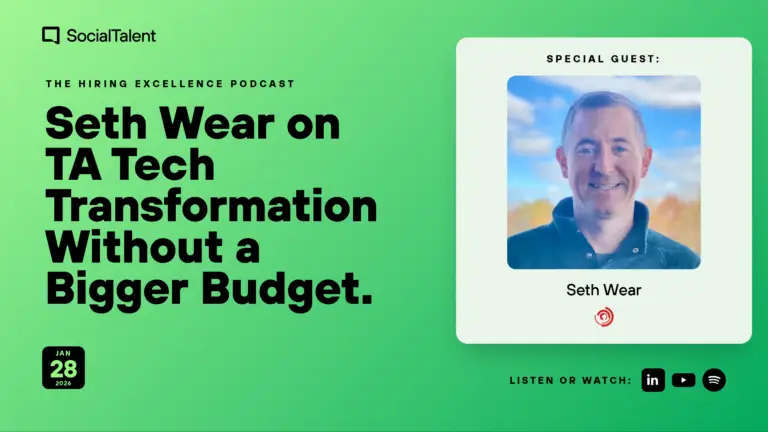 The Hiring Excellence Podcast – Seth Wear – Seth Wear on TA Tech Transformation Without a Bigger Budget