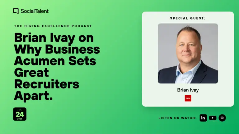 The Hiring Excellence Podcast – Brian Ivay – Brian Ivay on Why Business Acumen Sets Great Recruiters Apart