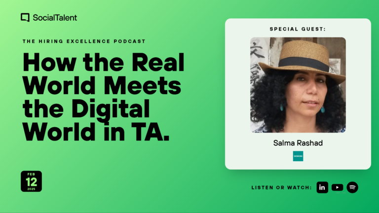 The Hiring Excellence Podcast – Salma Rashad – How the Real World Meets the Digital World in TA with Salma Rashad