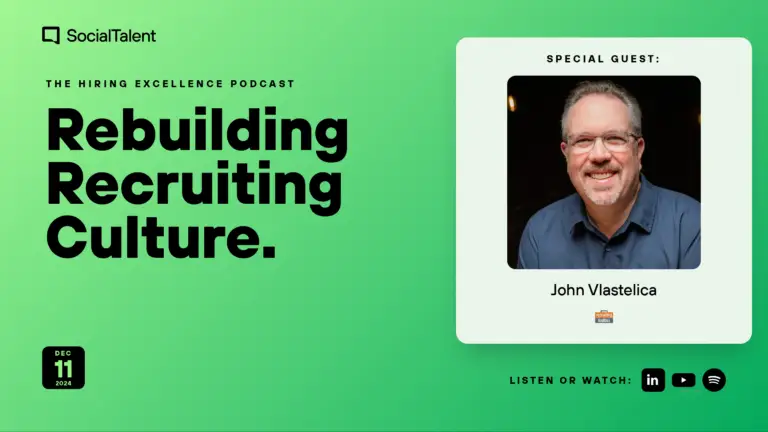 The Hiring Excellence Podcast – John Vlastelica – Rebuilding Recruiting Culture with John Vlastelica & Danielle Monaghan