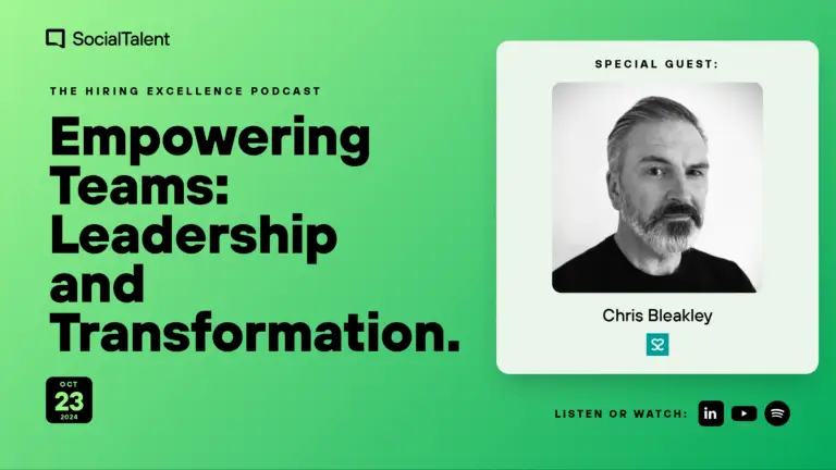 The Hiring Excellence Podcast – Chris Bleakley – Empowering Teams: Leadership and Transformation with Chris Bleakley