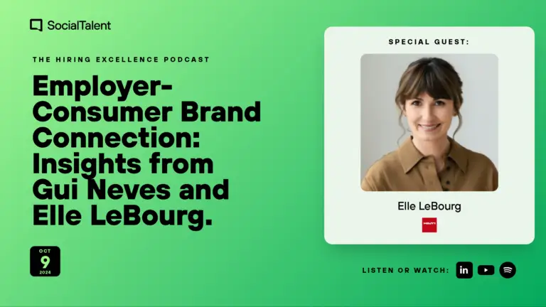 The Hiring Excellence Podcast – Elle Lebourg – Employer-Consumer Brand Connection: Insights from Gui Neves and Elle LeBourg