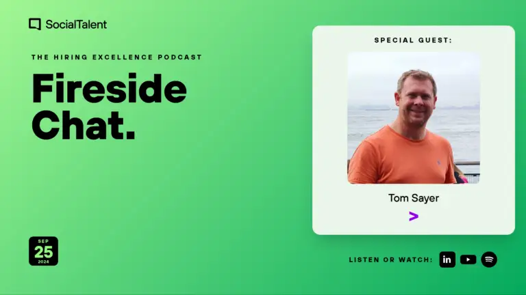 The Hiring Excellence Podcast – Tom Sayer – Fireside Chat with Tom Sayer: Transforming Recruitment at Accenture
