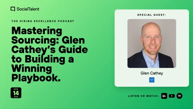 The Hiring Excellence Podcast – Glen Cathey – Mastering Sourcing: Glen Cathey’s Guide to Building a Winning Playbook