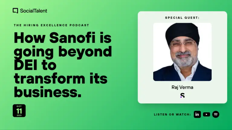 The Hiring Excellence Podcast – Raj Verma – How Sanofi is going beyond DEI to transform its business | with Raj Verma