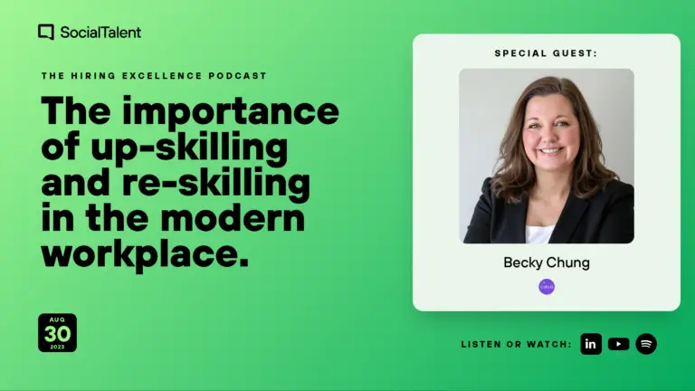 The Hiring Excellence Podcast – Becky Chung – The importance of up-skilling and re-skilling in the modern workplace | with Becky Chung