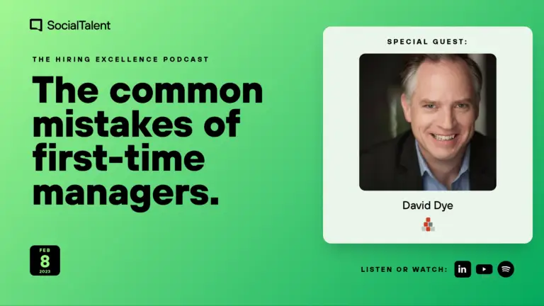 The Hiring Excellence Podcast – David Dye – The common mistakes of first-time managers | with Karin Hurt & David Dye