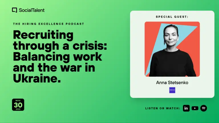 The Hiring Excellence Podcast – Anna Stetsenko – Recruiting through a crisis: Balancing work and the war in Ukraine | with Anna Stetsenko and Darja Gornitska