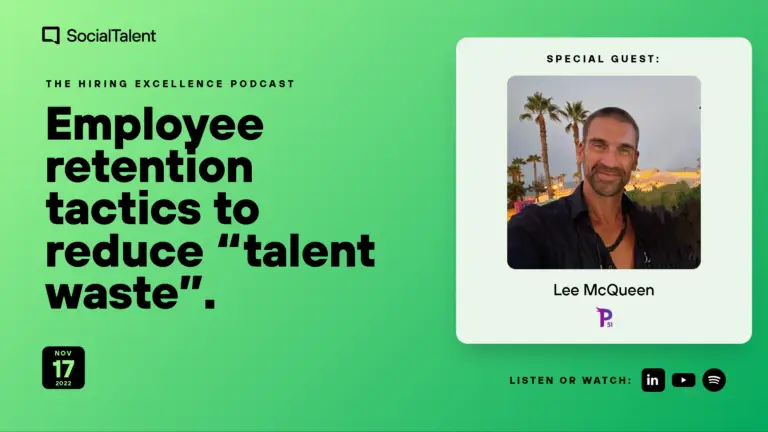 The Hiring Excellence Podcast – Lee Mcqueen – Employee retention tactics to reduce “talent waste” | with Lee McQueen