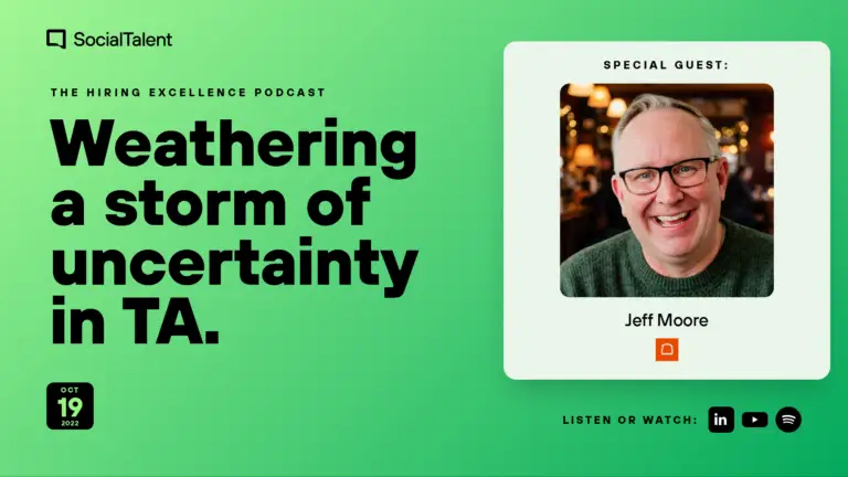 The Hiring Excellence Podcast – Jeff Moore – Weathering a storm of uncertainty in TA | with Jeff Moore