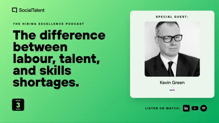 The Hiring Excellence Podcast – Kevin Green – The difference between labour, talent, and skills shortages | with Kevin Green