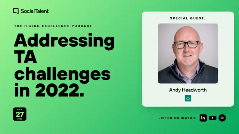 The Hiring Excellence Podcast – Andy Headworth – Addressing TA challenges in 2022 | with Andy Headworth