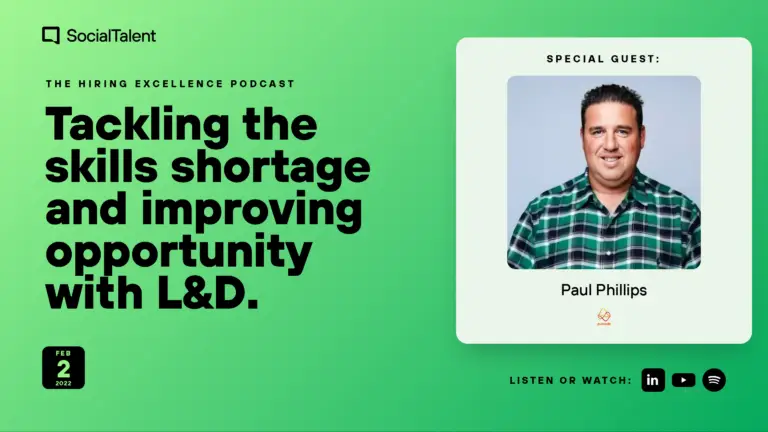 The Hiring Excellence Podcast – Paul Phillips – Tackling the skills shortage and improving opportunity with L&D | with Paul Phillips