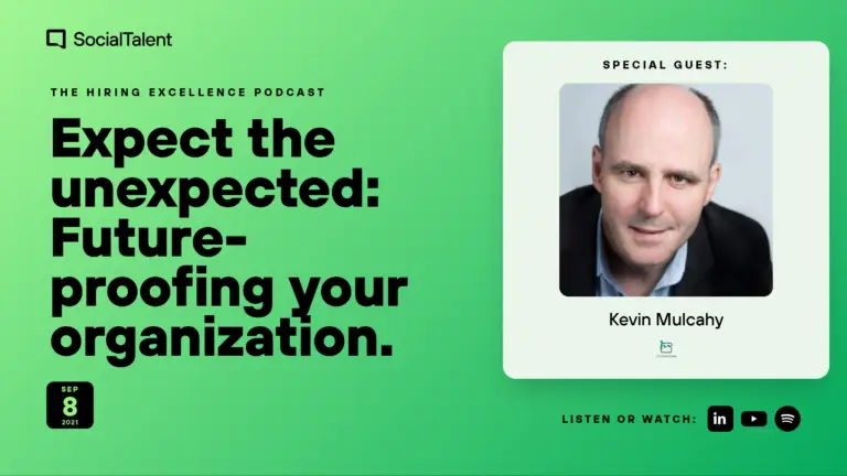 The Hiring Excellence Podcast – Kevin Mulcahy – Expect the unexpected: Future-proofing your organization | with Kevin Mulcahy