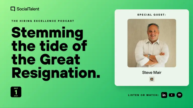 The Hiring Excellence Podcast – Steve Mair – Stemming the tide of the Great Resignation with Steve Mair