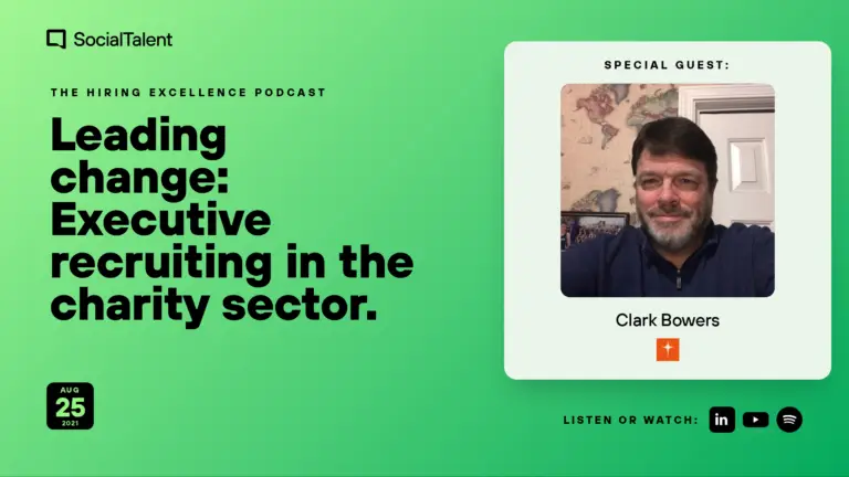 The Hiring Excellence Podcast – Clark Bowers – Leading change: Executive recruiting in the charity sector | with Clark Bowers
