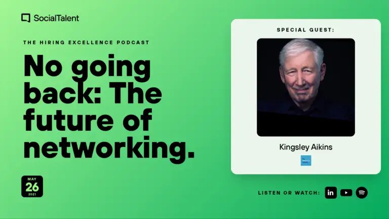 The Hiring Excellence Podcast – Kingsley Aikins – No going back: The future of networking | with Kingsley Aikins