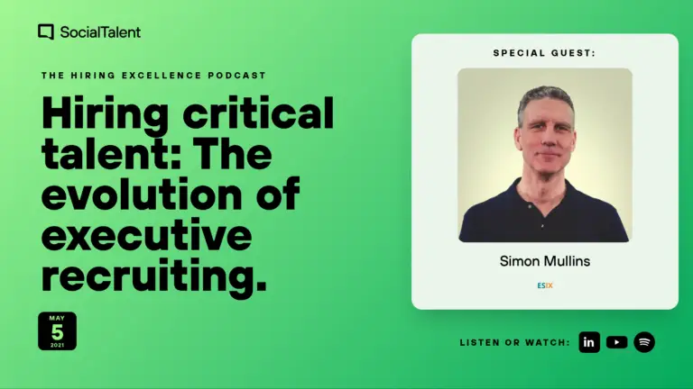 The Hiring Excellence Podcast – Simon Mullins – Hiring critical talent: The evolution of executive recruiting | with Simon Mullins