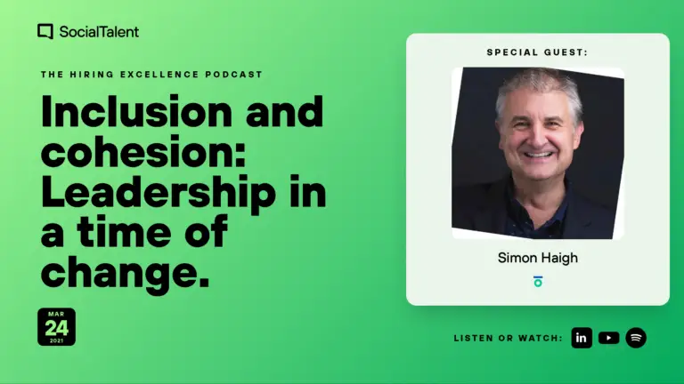The Hiring Excellence Podcast – Simon Haigh – Inclusion and cohesion: Leadership in a time of change | with Simon Haigh