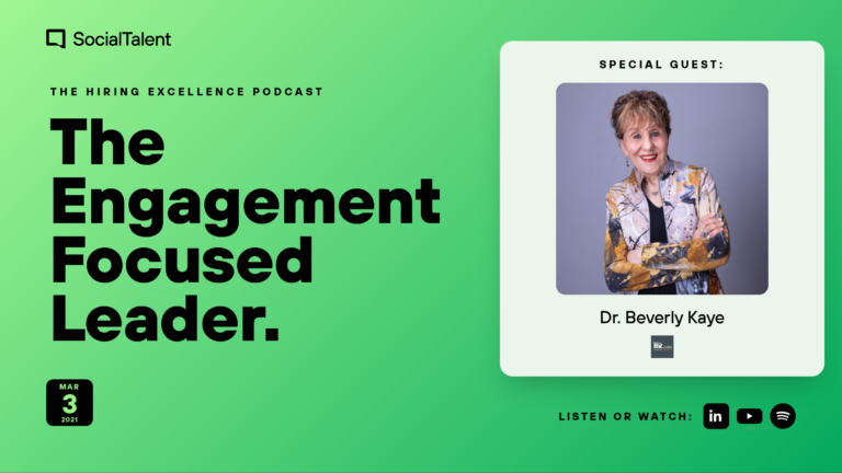 The Hiring Excellence Podcast – Dr Beverly Kaye – The Engagement Focused Leader | with Dr. Beverly Kaye