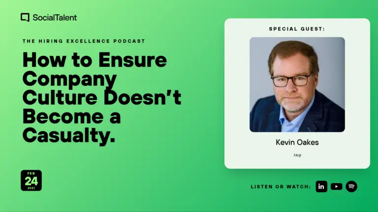 The Hiring Excellence Podcast – Kevin Oakes – How to Ensure Company Culture Doesn’t Become a Casualty | with Kevin Oakes