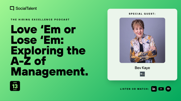 The Hiring Excellence Podcast – Bev Kaye – Love ‘Em or Lose ‘Em: Exploring the A-Z of Management | with Bev Kaye