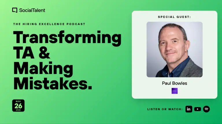 The Hiring Excellence Podcast – Paul Bowles – Transforming TA & Making Mistakes with Paul Bowles