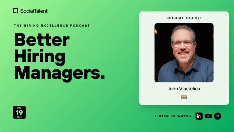 The Hiring Excellence Podcast – John Vlastelica – Better Hiring Managers with John Vlastelica