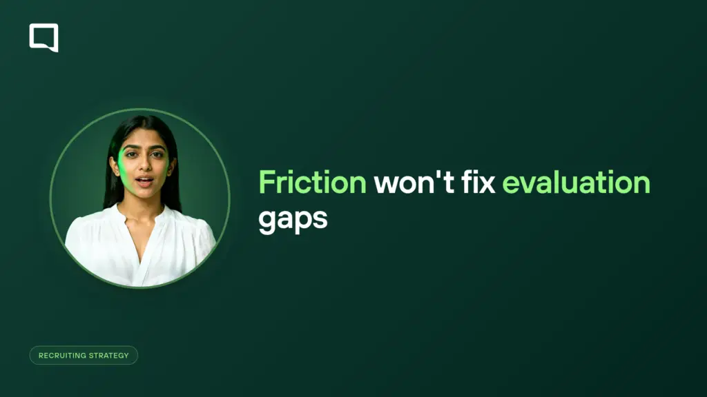More Friction Won’t Fix Recruiting’s Real Problem