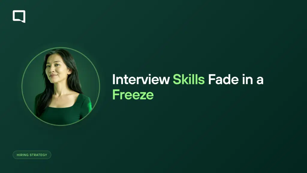 A Hiring Freeze’s Hidden Cost Is the Interviewer Who Went Rusty